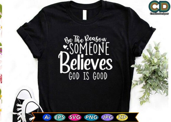 BE the Reason Someone Believes God Is Good