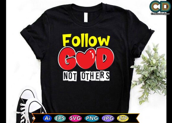 Follow God Not Others Free T-shirt