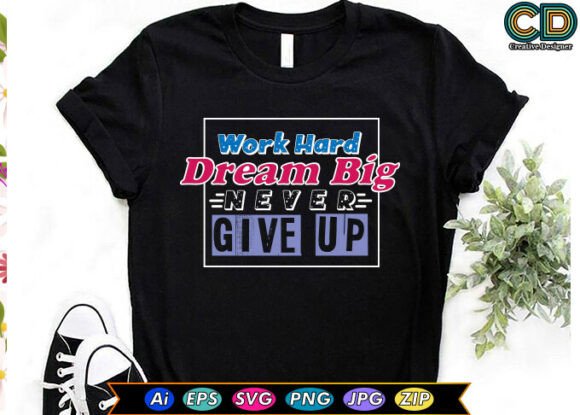 WORK HARD DREAM BIG NEVER GIVE UP Embroidery Design Review